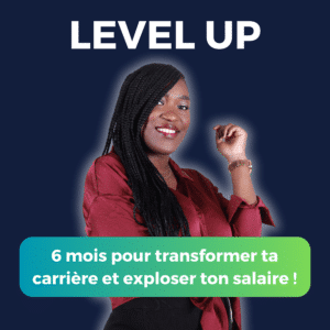 Promo 2 – LEVEL UP : 6 mois pour transformer ta carrière et exploser ton salaire !